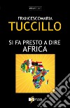 Si fa presto a dire Africa libro