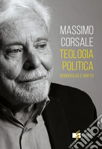 Teologia politica. Democrazia e diritto libro