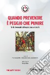 Quando prevenire è peggio che punire. Torti e tormenti dell'inquisizione antimafia libro