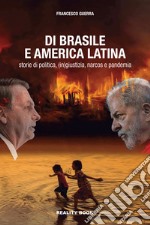 Di Brasile e America Latina. Storie di politica, (in)giustizia, narcos e pandemia libro