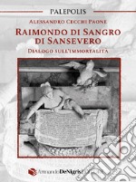 Raimondo di Sangro di Sansevero. Dialogo sull'immortalità libro