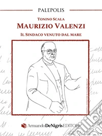 Maurizio Valenzi. Il sindaco venuto dal mare libro