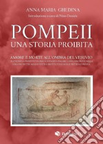 Pompeii. Una storia proibita. Amore e morte all'ombra del Vesuvio