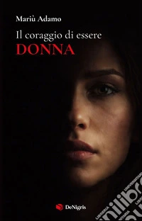 Il coraggio di essere donna libro