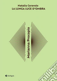 Marianna Procopio. Lunga luce d'ombra