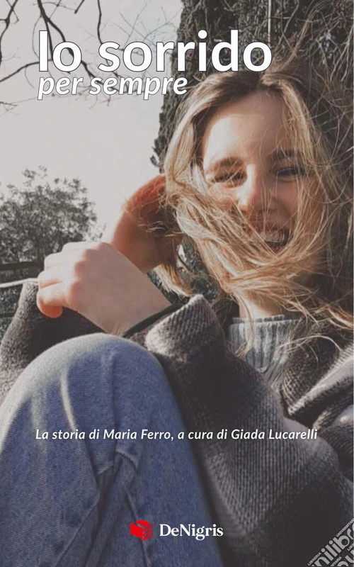 Io sorrido per sempre. Maria Ferro