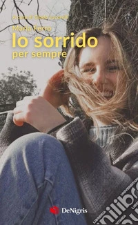 Io sorrido per sempre. Maria Ferro libro