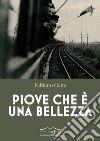 Piove che è una bellezza libro di Gaita Fabiano