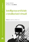 Intelligenza artificiale e totalitarismi virtuali libro di Triberti Cesare Castellani Maddalena