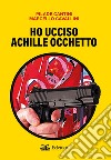 Ho ucciso Achille Occhetto libro