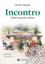 Incontro. Biella tra passato e futuro libro