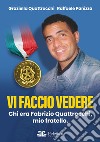 Vi faccio vedere. Chi era Fabrizio Quattrocchi, mio fratello libro