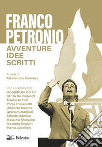 Franco Petronio. Avventure idee scritti libro