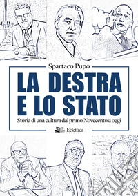 La destra e lo Stato. Storia di una cultura dal primo Novecento ad oggi libro