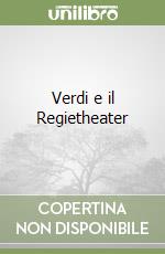 Verdi e il Regietheater libro