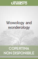 Wowology and wonderology libro