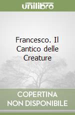 Francesco. Il Cantico delle Creature libro