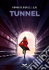 Tunnel libro di Masella Maria