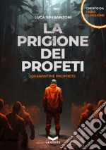 La prigione dei profeti. Quarantine prophets libro