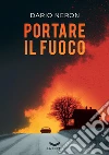 Portare il fuoco