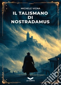 Il talismano di Nostradamus libro