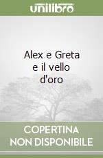 Alex e Greta e il vello d'oro libro