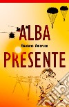 Alba presente libro di Amoruso Gaetano