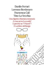 Una dignità chiamata eutanasia-A cosa serve la scuola?-E perché no «I Viceré»?-Il Lucifero del Borgo