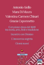 L'eruzione etnea del 1669 tra storia, arte, fede e tradizione. Incontro con Dioniso. L'innocenza segreta. Giorni nuovi libro