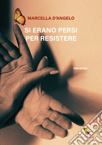 Si erano persi per resistere libro
