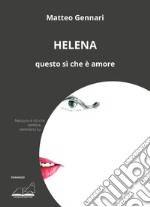 Helena. Questo sì che è amore libro