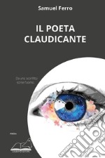 Il poeta claudicante. Da una sconfitta sorse l'uomo