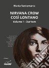 Nirvana Crow. Così lontano.... Vol. 1: Durham libro
