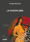 La passiflora libro di Pezzutti Claudia