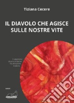 Il diavolo che agisce sulle nostre vite