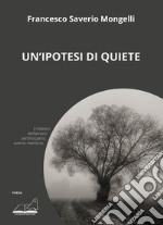 Un'ipotesi di quiete libro