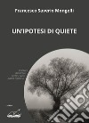 Un'ipotesi di quiete libro di Mongelli Francesco Saverio