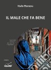 Il male che fa bene libro di Bonera Italo