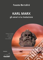 Karl Marx. Gli amori e la rivoluzione libro