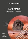 Karl Marx. Gli amori e la rivoluzione libro di Bertolini Fausto