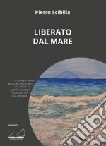 Liberato dal mare libro