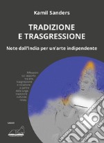 Tradizione e trasgressione. Note dall'India per un'arte indipendente