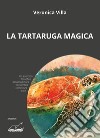 La tartaruga magica libro di Villa Veronica