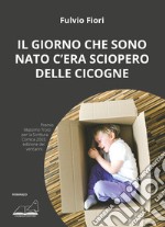 Il giorno che sono nato c'era sciopero delle cicogne