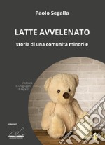 Latte avvelenato. Storia di una comunità minorile