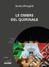 Le ombre del Quirinale libro di Prosperi Enrico