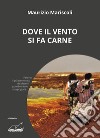 Dove il vento si fa carne libro di Mariscoli Maurizio