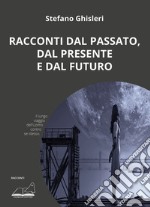 Racconti dal passato, dal presente e dal futuro