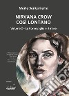 Nirvana Crow. Così lontano. Vol. 2: La Cornovaglia e il mare libro