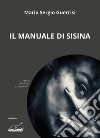 Il manuale di Sisina libro di Guerrisi Mario Sergio